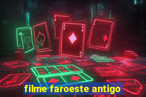 filme faroeste antigo